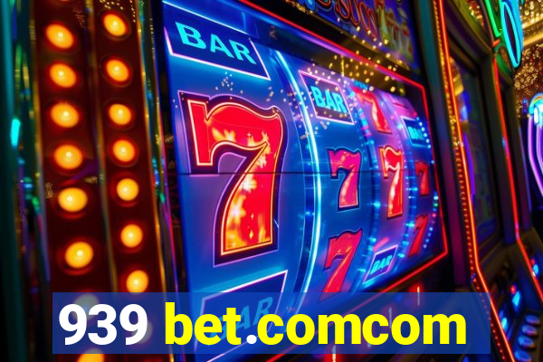 939 bet.comcom